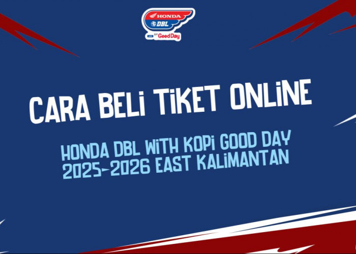 Begini Cara Beli Tiket Honda DBL with Kopi Good Day 2025-2026 East Kalimantan
