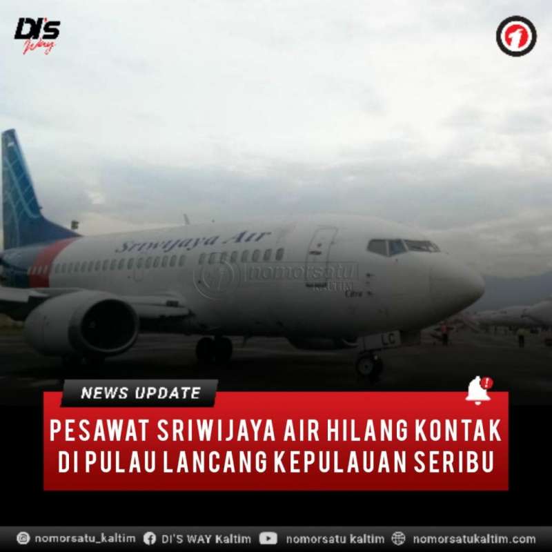 Pesawat Sriwijaya Air Hilang Kontak, Diduga Jatuh di Perairan Kepulauan Seribu